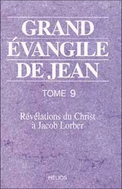 Grand Évangile de Jean : révélations du Christ à Jacob Lorber, tome 9