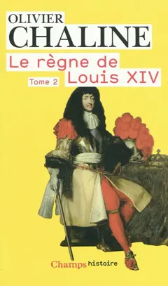 Le règne de Louis XIV, tome 2 : Vingt millions de Français et Louis XIV