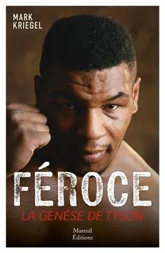 Féroce : la genèse de Mike Tyson