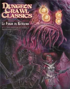 Dungeon crawl classics, tome 11 : Le fanum du Batracien : une aventure de niveau 3