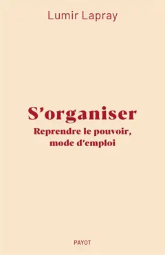 S'organiser : reprendre le pouvoir, mode d'emploi