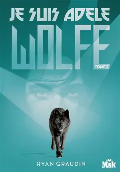 Je suis Adèle Wolfe, tome 2