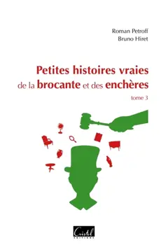 Petites histoires vraies de la brocante et des enchères, tome 3