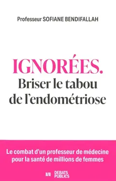 Ignorées : briser le tabou de l'endométriose