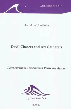 Devil chasers and the art gatherers : intercultural encounters with th Asmat, couverture