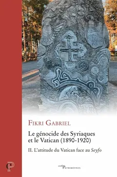 Le génocide des Syriaques et le Vatican (1890-1920), tome 2 : L'attitude du Vatican face au Seyfo