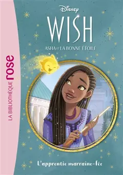Wish, Asha et la bonne étoile, tome 6 : L'apprentie marraine-fée
