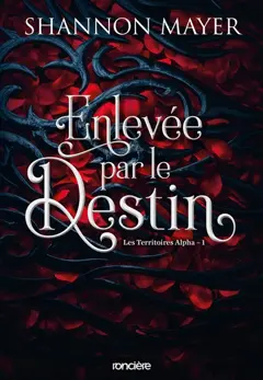 Les territoires Alpha, tome 1 : Enlevée par le destin