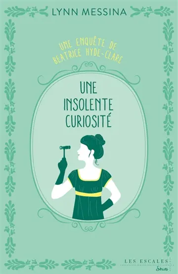 Une enquête de Beatrice Hyde-Clare. Vol. 1. Une insolente curiosité