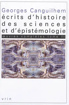 Œuvres complètes, tome 3 : Ecrits d'histoire des sciences et d'épistémologie