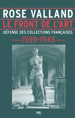 Le front de l'art : défense des collections françaises : 1939-1945