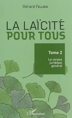 La laïcité pour tous, tome 2 : Le corpus juridique général