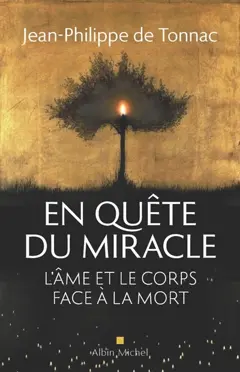 En quête du miracle : l'âme et le corps face à la mort