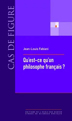 Qu'est-ce qu'un philosophe français ? : la vie sociale des concepts (1880-1980)