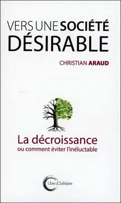Vers une société désirable : la décroissance ou comment éviter l'inéluctable