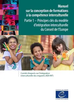 Manuel sur la conception de formations à la compétence interculturelle, tome 1 : Principes clés du modèle d'intégration interculturelle du Conseil de l'Europe