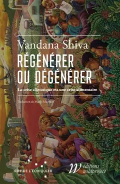 Régénérer ou dégénérer : la crise climatique est une crise alimentaire