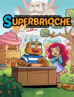 Superbrioche, tome 1 : Mission très sucrée