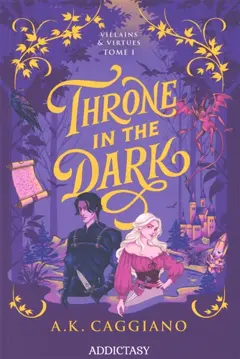 Villains & virtues, tome 1 : Throne in the dark