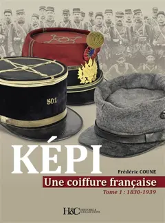 Képi : une coiffure française, tome 1 : 1830-1939