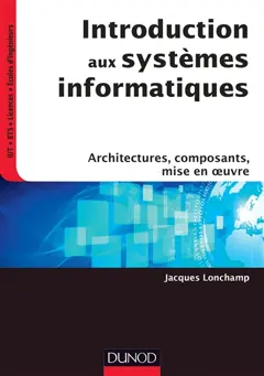 Introduction aux systèmes informatiques : architectures, composants, mise en œuvre