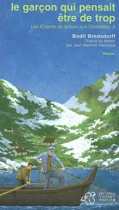 Les enfants de la baie aux Corneilles, tome 3 : Le garçon qui pensait être de trop