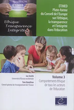Etined : plate-forme du Conseil de l'Europe sur l'éthique, la transparence et l'intégrité dans l'éducation, tome 3 : Comportement éthique de tous les acteurs de l'éducation