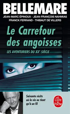 Les aventuriers du XXe siècle, tome 1 : Carrefour des angoisses : soixante récits où la vie ne tient qu'à un fil