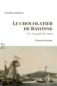 Le chocolatier de Bayonne, tome 2 : Le poids des secrets : roman historique, couverture