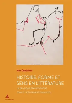 Histoire, forme et sens en littérature : la Belgique francophone, tome 3 : L'évitement (1945-1970)