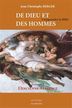 De Dieu et des hommes : comprendre la Bible, tome 1 : L'ancienne alliance