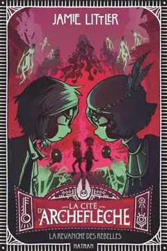 La cité d'Archeflèche, tome 3 : La revanche des rebelles, couverture