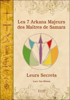 Les 7 arkana majeurs des maîtres de Samara : leurs secrets