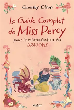 Miss Percy, tome 3 : Le guide complet de Miss Percy pour la réintroduction des dragons, couverture