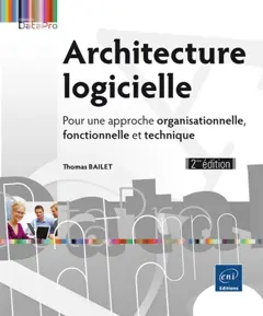 Architecture logicielle : pour une approche organisationnelle, fonctionnelle et technique