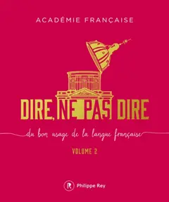 Dire, ne pas dire : du bon usage de la langue française, tome 2