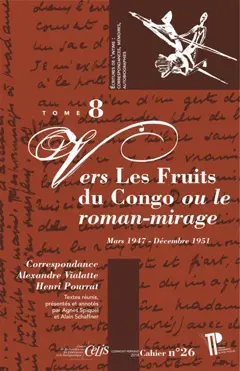 Correspondance Alexandre Vialatte-Henri Pourrat, 1916-1959, tome 8 : Vers Les fruits du Congo ou Le roman-mirage : mars 1947-décembre 1951, couverture