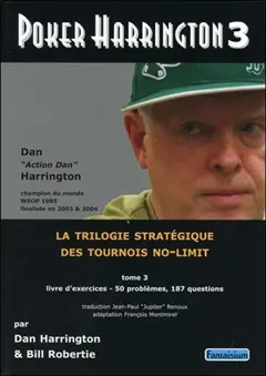 Poker Harrington : la trilogie stratégique des tournois no-limit, tome 3 : Livre d'exercices : 50 problèmes, 187 questions