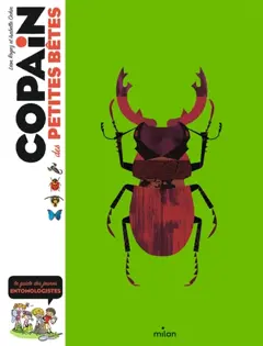 Copain des petites bêtes : le guide des jeunes entomologistes