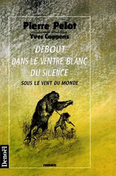 Sous le vent du monde, tome 3 : Debout dans le ventre blanc du silence