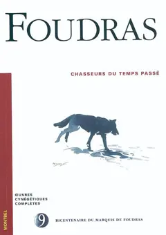 Œuvres cynégétiques complètes du marquis de Foudras, tome 9 : Chasseurs du temps passé
