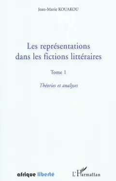 Les représentations dans les fictions littéraires, tome 1 : Théories et analyses