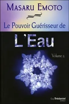 Le pouvoir guérisseur de l'eau, tome 2