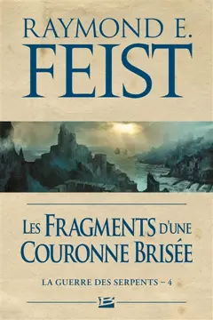 La guerre des serpents, tome 4 : Les fragments d'une couronne brisée