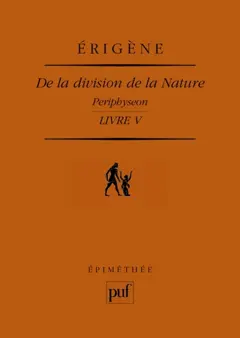 De la division de la nature : Périphyseon, tome 4 : Livre V : la Nature incréatrice et incréée