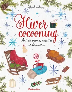 Hiver cocooning : art de vivre, recettes et bien-être