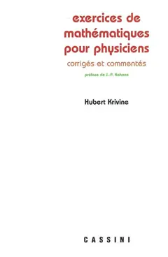 Exercices de mathématiques pour physiciens : corrigés et commentés