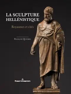 La sculpture hellénistique, tome 2 : Royaumes et cités