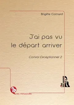 Convoi exceptionnel, tome 2 : J'ai pas vu le départ arriver