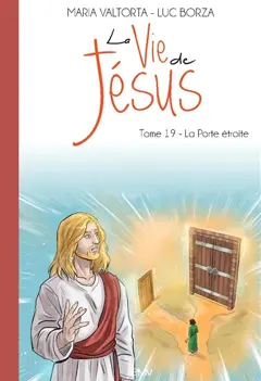 La vie de Jésus, tome 19 : La porte étroite